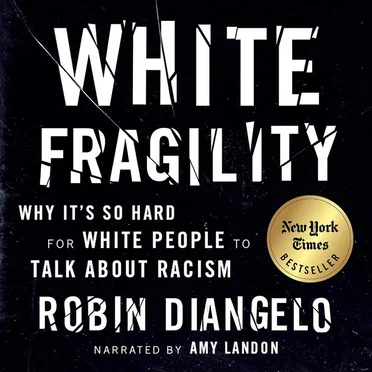 White Fragility: Why It's So Hard for White People to Talk About Racism by Robin DiAngelo - album cover