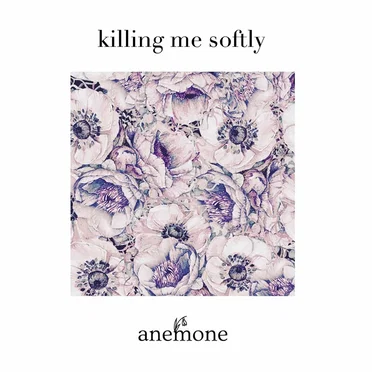 killing me softly by anemone - album cover