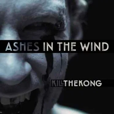 Ashes in the Wind by Kill the Kong - album cover