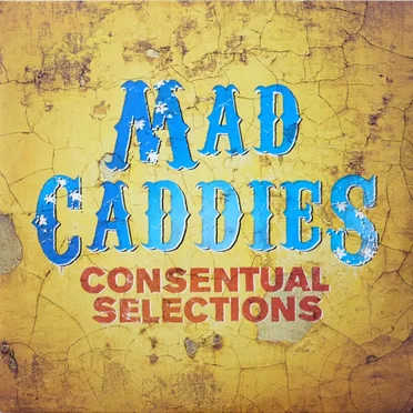 Consentual Selections by Mad Caddies - album cover