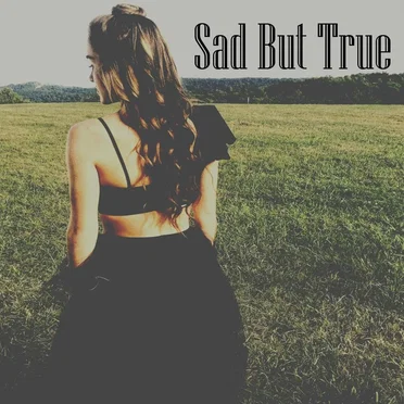 Sad but True