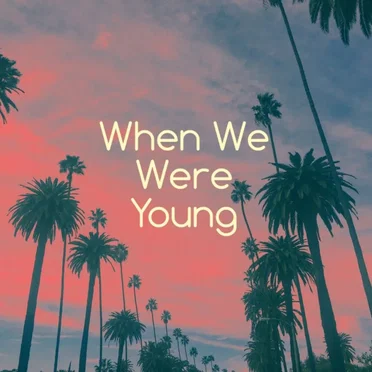When We Were Young