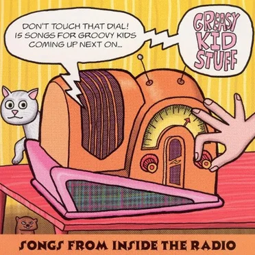 Greasy Kid Stuff: Songs From Inside the Radio by Various Artists - album cover