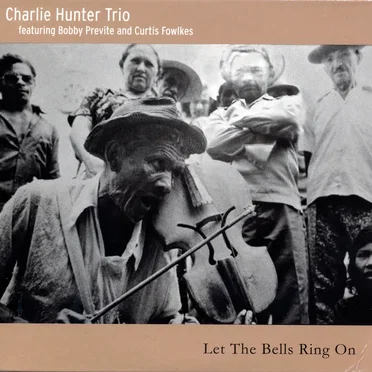 Let the Bells Ring On by Charlie Hunter Trio - album cover