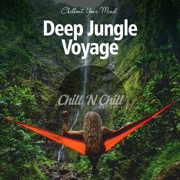 Deep Jungle Voyage: Chillout Your Mind by Various Artists - album cover