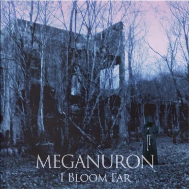 I BLOOM FAR by Meganuron - album cover