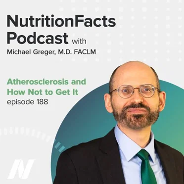 Nutrition Facts with Dr. Greger #188, “Atherosclerosis and How Not to Get It” by Michael Greger - album cover