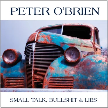 Small Talk, Bullshit & Lies by Peter O'Brien - album cover