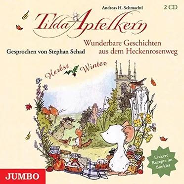 Tilda Apfelkern: Wunderbare Geschichten aus dem Heckenrosenweg: Herbst und Winter by Andreas H. Schmachtl - album cover