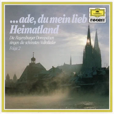 … ade, du mein lieb Heimatland: Die Regensburger Domspatzen singen die schönsten Volkslieder, Folge 2