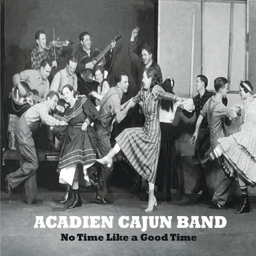 No Time Like a Good Time by Acadien Cajun Band - album cover