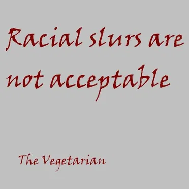 Racial Slurs Are Not Acceptable