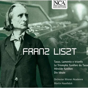 Tasso. Lamento e trionfo / Le Triomphe funèbre du Tasse / Héroïde funèbre / Die Ideale