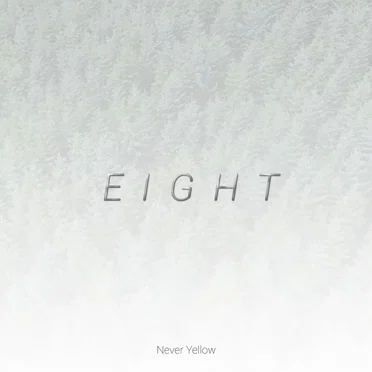 E I G H T by Never Yellow - album cover