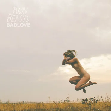 Badlove by Twin Beasts - album cover