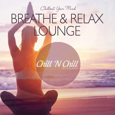 Breathe & Relax Lounge: Chillout Your Mind by Various Artists - album cover