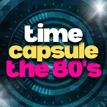 Time Capsule: The 80’s by Various Artists - album cover