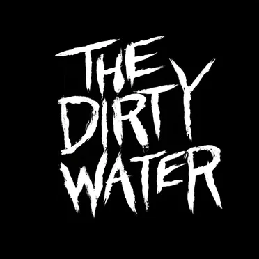 The Dirty Water