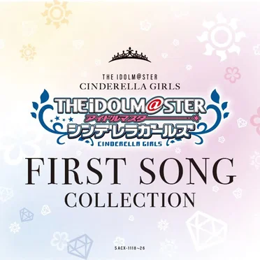 THE IDOLM@STER CINDERELLA GIRLS FIRST SONG COLLECTION by Various Artists - album cover