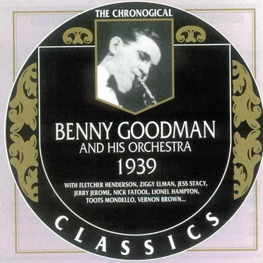 The Chronological Classics: Benny Goodman and His Orchestra 1939