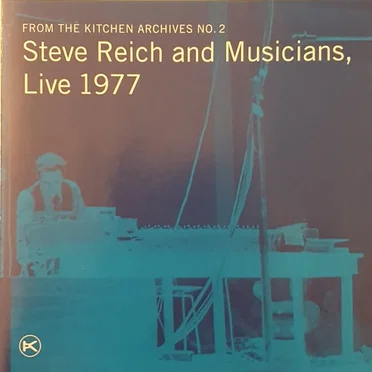From the Kitchen Archives No. 2: Steve Reich and Musicians, Live 1977