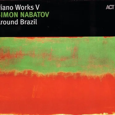Piano Works V: Around Brazil
