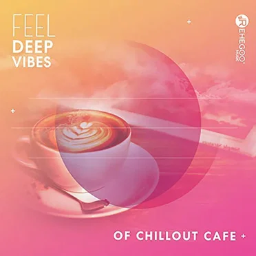 Feel Deep Vibes of Chillout Cafe by Various Artists - album cover