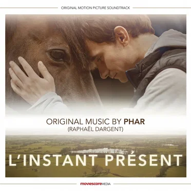 L’instant présent (Original Motion Picture Soundtrack) by Raphaël Dargent - album cover