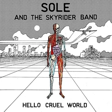 Hello Cruel World by Sole and the Skyrider Band - album cover