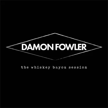 The Whiskey Bayou Session by Damon Fowler - album cover
