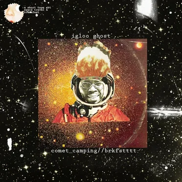 Comet_Camping//Brkfstttt by Iglooghost - album cover