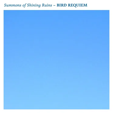 Bird Requiem by Summons of Shining Ruins - album cover