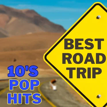 BEST ROAD TRIP 10’S POP HITS by Various Artists - album cover