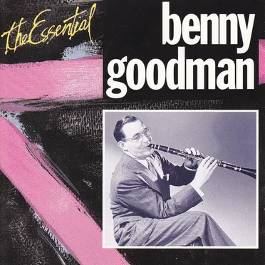 The Essential Benny Goodman