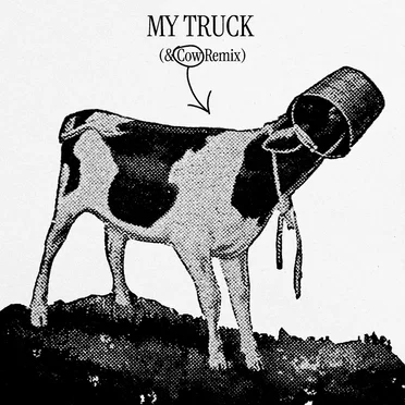 My Truck (& Cow Remix)