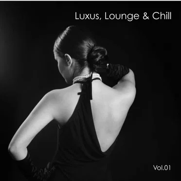 Luxus Lounge & Chill, Volume 1 by Various Artists - album cover