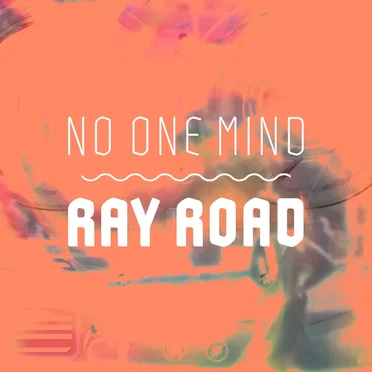 Ray Road by No One Mind - album cover