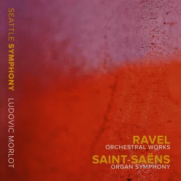 Ravel: Orchestral Works / Saint-Saëns: Organ Symphony