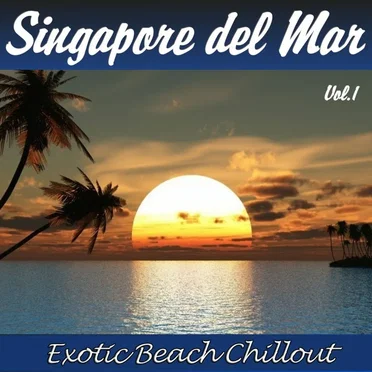 Singapore del Mar, Vol.1 (Exotic Beach Chillout) by Various Artists - album cover
