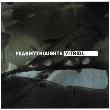 Vitriol by Fear My Thoughts - album cover