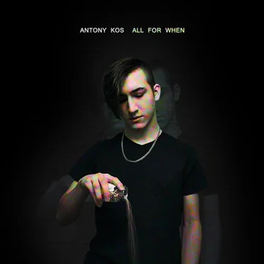 All For When by Antony Kos - album cover