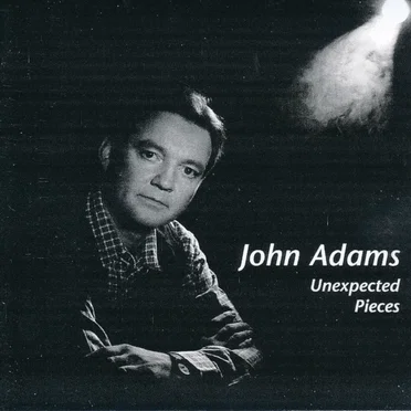 Unexpected Pieces by John Adams - album cover