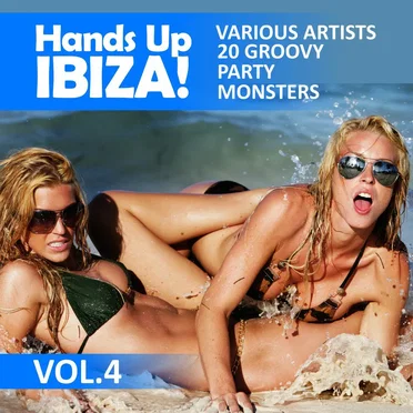 Hands Up Ibiza! 20 Groovy Party Monsters, Vol. 4 by Various Artists - album cover