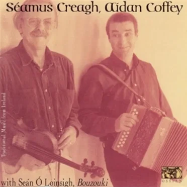 Séamus Creagh, Aidan Coffey: Traditional Music from Ireland