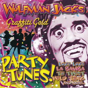 Wolfman Jack’s Graffiti Gold: Party Tunes! by Various Artists - album cover