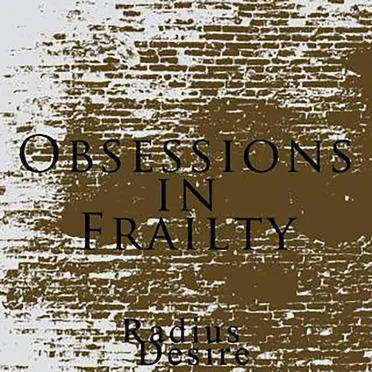 Obsessions in Frailty by Radius Desire - album cover