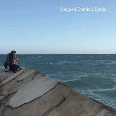 Songs of Dominic Byrne