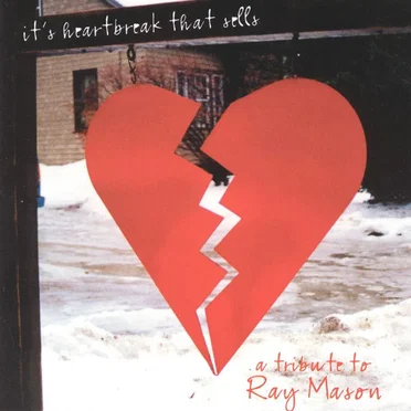 It’s Heartbreak That Sells, A Tribute to Ray Mason by Various Artists - album cover