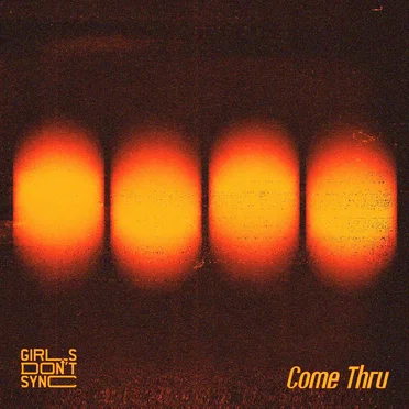 Come Thru by Girls Don't Sync - album cover