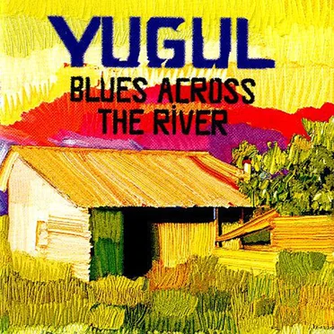 Blues Across the River by Yugul - album cover